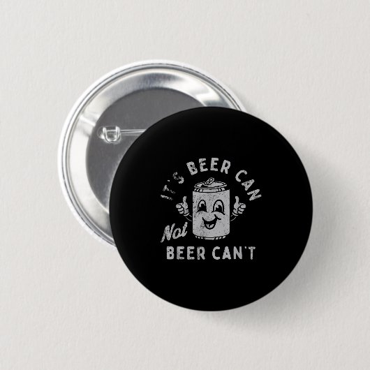 It's Beer Can Not Beer Can't  Ronde Button 5,7 Cm (Voorkant /achterkant)