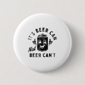 It's Beer Can Not Beer Can't Ronde Button 5,7 Cm (Voorkant)