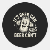It's Beer Can Not Beer Can't  Ronde Sticker (Voorkant)