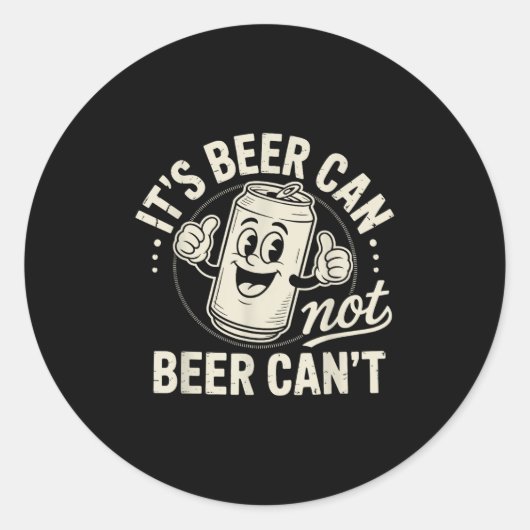 It's Beer Can Not Beer Can't  Ronde Sticker (Voorkant)