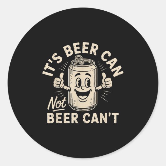 It's Beer Can Not Beer Can't  Ronde Sticker (Voorkant)