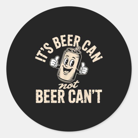 Its Beer Can Not Beer Can't  Ronde Sticker (Voorkant)