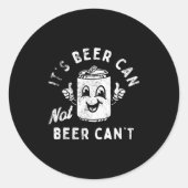 It's Beer Can Not Beer Can't  Ronde Sticker (Voorkant)