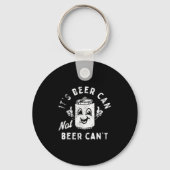 It's Beer Can Not Beer Can't  Sleutelhanger (Voorkant)