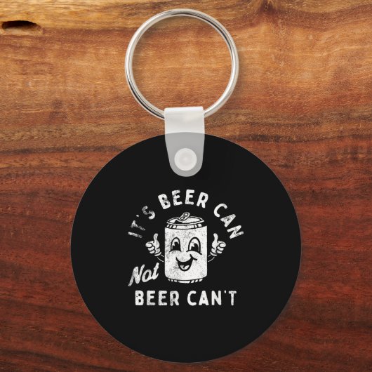 It's Beer Can Not Beer Can't  Sleutelhanger (Voorkant)