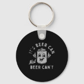 It's Beer Can Not Beer Can't  Sleutelhanger (Voorkant)