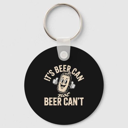 Its Beer Can Not Beer Can't Sleutelhanger (Voorkant)