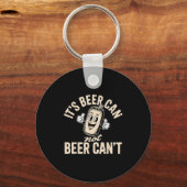 Its Beer Can Not Beer Can't Sleutelhanger (Voorkant)