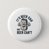 Its Beer Can Not Beer  Ronde Button 5,7 Cm (Voorkant)