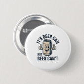 Its Beer Can Not Beer Ronde Button 5,7 Cm (Voorkant /achterkant)