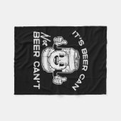 Its Beer Can Not Cant Funny Saying Sarcastic Dad M Fleece Deken (Voorkant (Horizontaal))