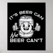 Its Beer Can Not Cant Funny Saying Sarcastic Dad M Poster (Voorkant)
