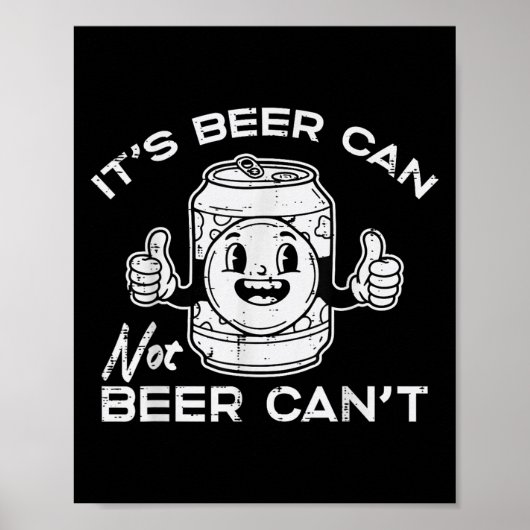 Its Beer Can Not Cant Funny Saying Sarcastic Dad M Poster (Voorkant)