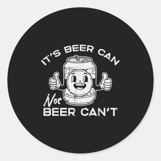 Its Beer Can Not Cant Funny Saying Sarcastic Dad M Ronde Sticker (Voorkant)