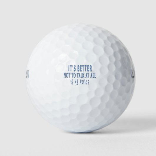 IT'S BETTER NOT TO TALK AT ALL,IS MY ADVICE GOLFBALLEN (Voorkant)