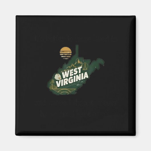 It's Better To Have Lived In West Virginia And Mov Magneet (Voorkant)