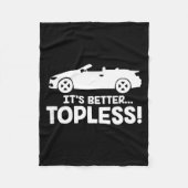 It's Better Topless Cabriolet Car Folding Roof Con Fleece Deken (Voorkant)