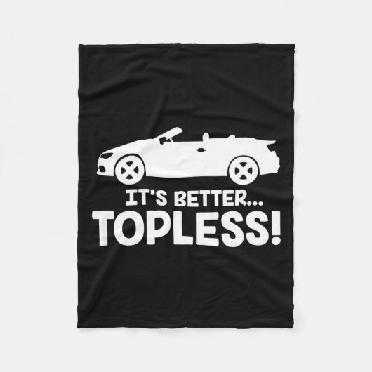 It's Better Topless Cabriolet Car Folding Roof Con Fleece Deken (Voorkant)