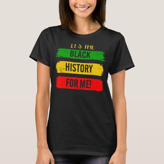 Its Black History For Me African Pride BHM Men Wom T-shirt (Voorkant)