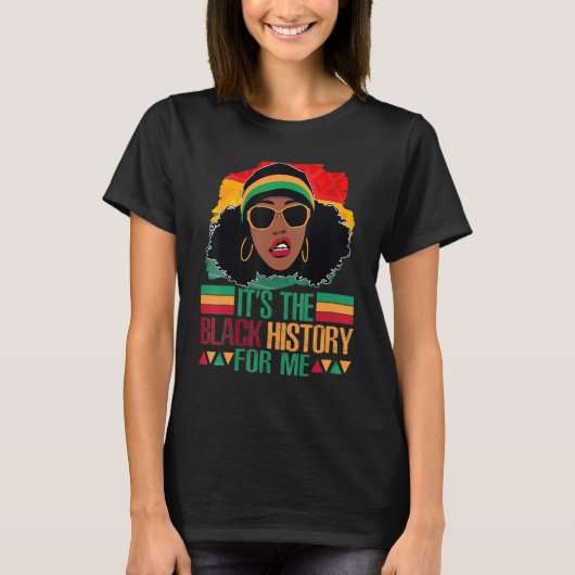 It's Black History For Me Black History Afro Afric T-shirt (Voorkant)