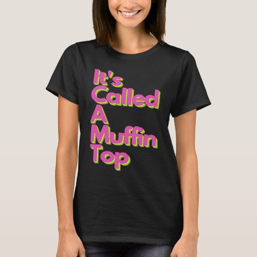 It's called a Muffin Top (Voorkant)