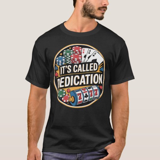 It'S Called Dedication Gambling Poker Casino Minds T-shirt (Voorkant)