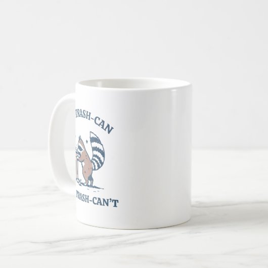 It's Called Trash Can Not Trash Cannot Funny Racco Koffiemok (Voorkant links)