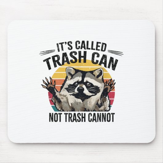 It's Called Trash Can Not Trash Cannot Raccoon  Muismat (Voorkant)