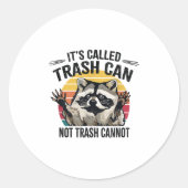 It's Called Trash Can Not Trash Cannot Raccoon  Ronde Sticker (Voorkant)
