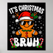 It's Christmas Bruh Meme Funny Gingerbread Xmas Te Poster (Voorkant)