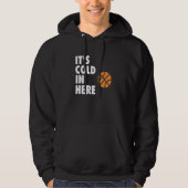 It's Cold in Here Hoop B-ball Design Hoodie (Voorkant)