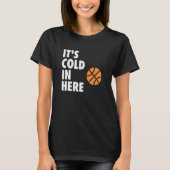 It's Cold in Here Hoop B-ball Design T-shirt (Voorkant)