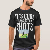 It's Cool I've Had Both My Shots Funny Vaccination T-shirt (Voorkant)