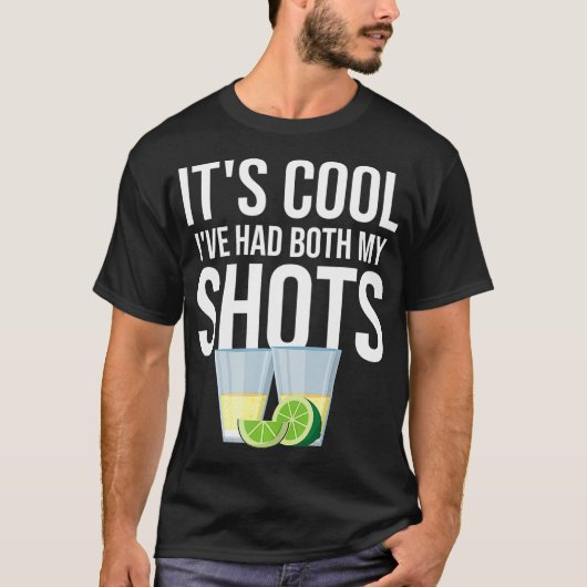 It's Cool I've Had Both My Shots Funny Vaccination T-shirt (Voorkant)