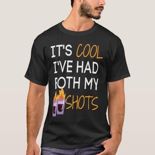 It's Cool I've Had Both My Shots  Tequila Fire Dri T-shirt (Voorkant)