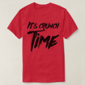 Its Crunch Time T-shirt (Design voorkant)