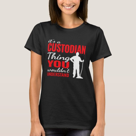 It's custodian Thing for Janitorial Mopping Custod T-shirt (Voorkant)