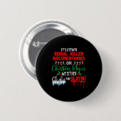 It's Either Serial Killer Doentaries Or Christmas Ronde Button 5,7 Cm (Voorkant /achterkant)