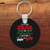 It's Either Serial Killer Doentaries Or Christmas  Sleutelhanger (Voorkant)