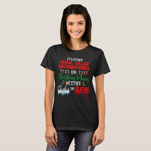 It's Either Serial Killer Doentaries Or Christmas  T-shirt (Voorkant volledig)