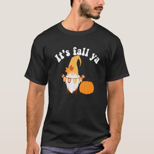 It's Fall Ya Thanksgiving  Gnomes Autumn Holiday G T-shirt (Voorkant)