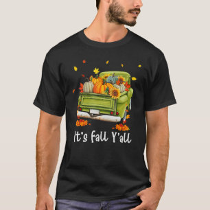 It's Fall Y'all Pumpkin Truck Autumn Sunflower Hel T-shirt