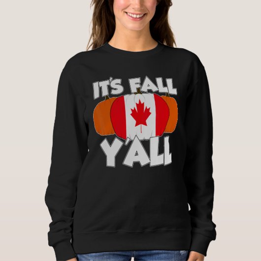 It's Fall Y'all Thanksgiving Pumpkin Canada Trui (Voorkant)