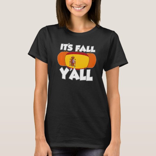 It's Fall Y'all Thanksgiving Pumpkin Spain   T-shirt (Voorkant)