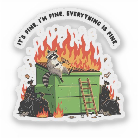 It's Fine Dumpster Fire  Sticker (Voorkant)