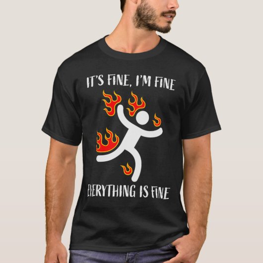 It's Fine Everything Is Fine Funny Stickman On Fir T-shirt (Voorkant)