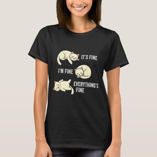 It's Fine Everything's Fine Funny Lazy Cat Sarcast T-shirt (Voorkant)