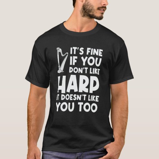 it's fine if you don't like harp harps t-shirt (Voorkant)