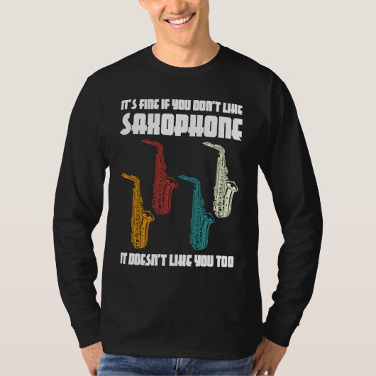 it's fine if you don't like saxophone saxophone pl t-shirt (Voorkant)