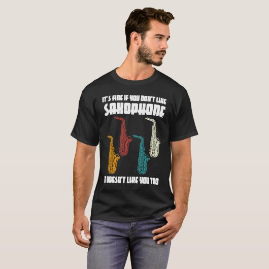 it's fine if you don't like saxophone saxophone pl t-shirt (Voorkant volledig)